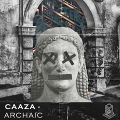 Caaza - Archaic (500 Followers Free Download) [OLR500FD]