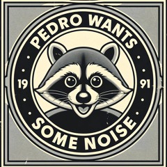Pedro Wants Some Noise (Pedro terror Remake)