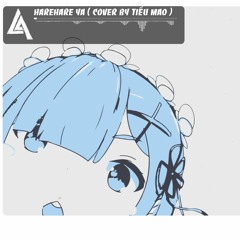 Harehare ya - Tiểu Mao