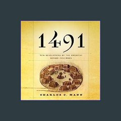 Read Ebook ❤ 1491: New Revelations of the Americas Before Columbus EBook