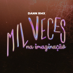 ANITTA & LIVINHO - MIL VECES NA IMAGINAÇÃO (DANN RMX)