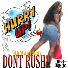 9th Ward Judy - Don't Rush Freestyle