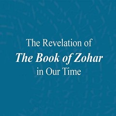 Get PDF The Revelation of the Book of Zohar in Our Time by  Michael Laitman,Kristian Dawson,Laitman