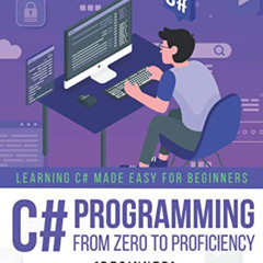 VIEW PDF 📄 C# Programming from Zero to Proficiency (Beginner): Learning C# Made Easy