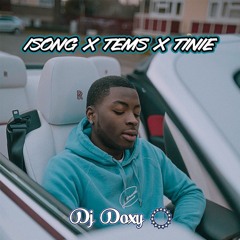 Isong X Tems X Tinie (DjDoxy Remix)