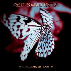 Red Band Beta - The Aliens of Earth