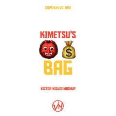 capshun vs. NAV - Kimetsu's Bag (Victor Niglio Mashup)