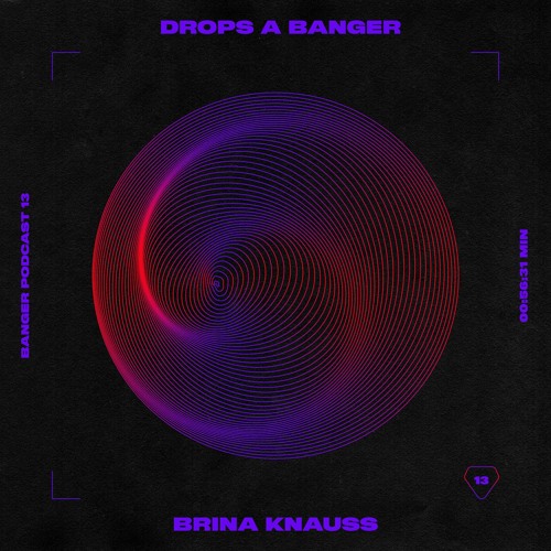 Banger Podcast #13 by Brina Knauss