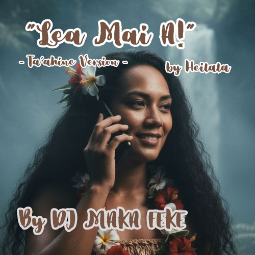 “Lea Mai A! (Ta’ahine Version) by DJ Maka Feke