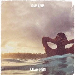 Jordan Irwin - Lovin Arms