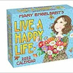 READ/DOWNLOAD$% Mary Engelbreit's 2022 Day-to-Day Calendar: Live a Happy Life FULL BOOK PDF & FULL A