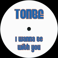 Tonbe - I Wanna Be With You