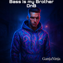 Bass is my Brother DnB