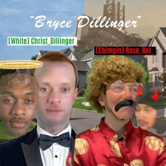 Bryce Dillinger (featuring CHRIST DILLINGER)