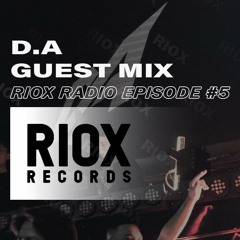D.A (Guest Mix) | RioX Radio Episode #5