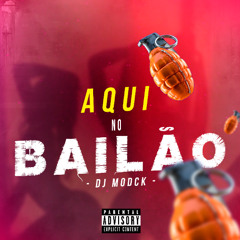 MTG AQUI NO BAILÃO - DJ MODCK