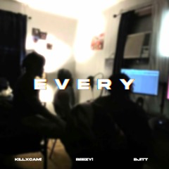 EVERY (feat. Bjitt & KILLXCAM!)