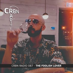 CRBN RADIO 087 - THE FOOLISH LOVER