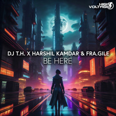 DJ T.H., Harshil Kamdar, Fra.Gile - Be Here