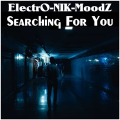 ElectrO-NIK-MoodZ - Searching For You