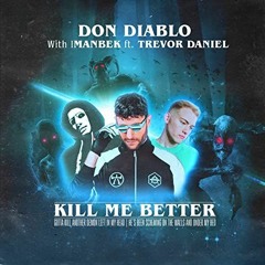 Don Diablo & Imanbek Feat. Trevor Daniel - Kill Me Better (Kyuubi Music UKHC Edit)