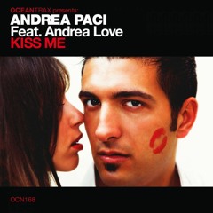 Andrea Paci, Andrea Love - Kiss Me Main Mix