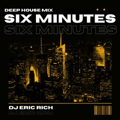 Six Minutes - Deep House Mix