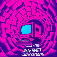 A.N.T. - Saw It On The Internet (Luvdrugs Bootleg)