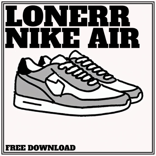 LONERR - NIKE AIR (FREE DOWNLOAD)