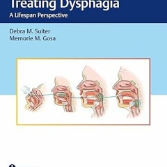Read [PDF] Assessing and Treating Dysphagia: A Lifespan Perspective - Debra M. Suiter (Author),