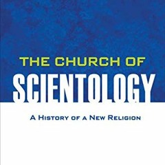 [Read] EBOOK EPUB KINDLE PDF The Church of Scientology: A History of a New Religion b