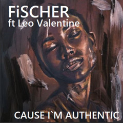 FiSCHER ft Leo Valentine - Cos I'm Authentic