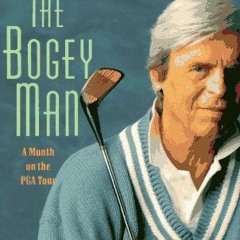 VIEW PDF √ The Bogey Man: A Month on the PGA Tour by  George Plimpton [EBOOK EPUB KIN