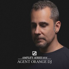 Amplify Series 014 - Agent Orange DJ