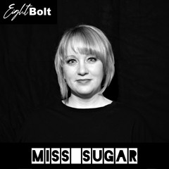 Eightbolt Podcast #18 With - Miss Sugar