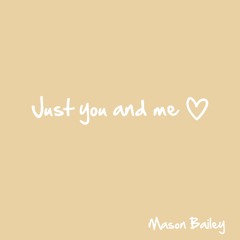 Just You And Me
