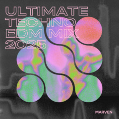 Ultimate Techno EDM Mix 2025 | Non-Stop Rave & Energy