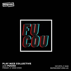Reprezent Radio - Play Nice w/ Fucou & Blimey O'Reilly