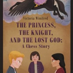 [Get] EBOOK EPUB KINDLE PDF The Princess, the Knight, and the Lost God: A Chess Story