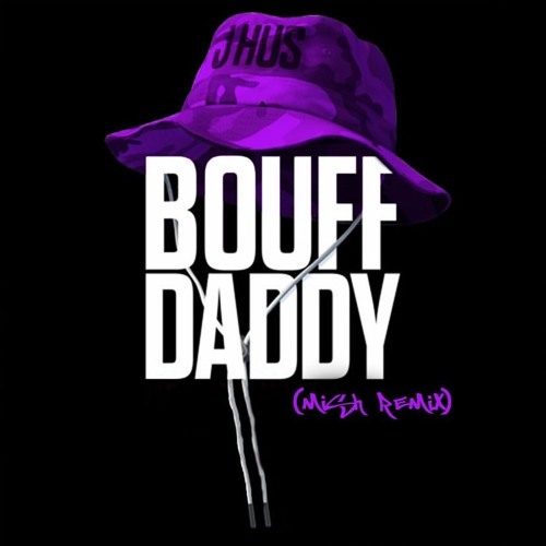 Bouff Daddy - Mish Refix [FREE DOWNLOAD]