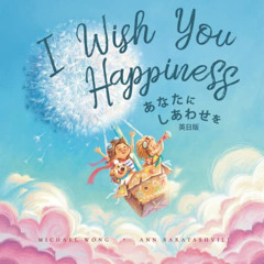 [Get] KINDLE 🖋️ I Wish You Happiness: English-Japanese edition (あなたにしあわせを：英日版) by  M