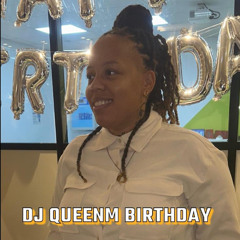 Dj QueenM Birthday 🎂🥂 🫶🏼❤️