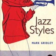 [View] EBOOK 📔 Jazz Styles by  Mark Gridley PDF EBOOK EPUB KINDLE