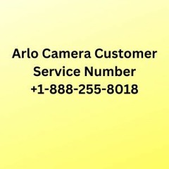 Arlo Customer +1-888-255-8018 Service Number