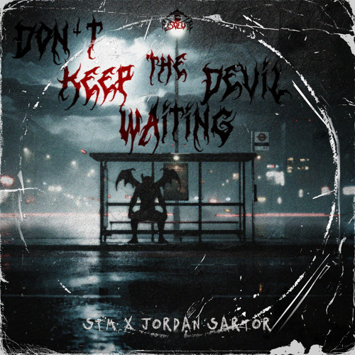 DON'T KEEP THE DEVIL WAITING