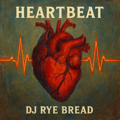 HeartBeat, Dj Rye Bread