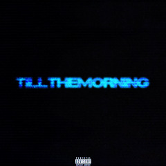 Till The Morning - Blayme