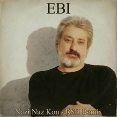 Ebi - Nazi Naz Kon - RSH Remix
