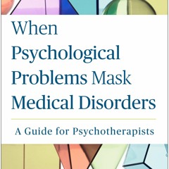 EBOOK When Psychological Problems Mask Medical Disorders: A Guide for Psychother