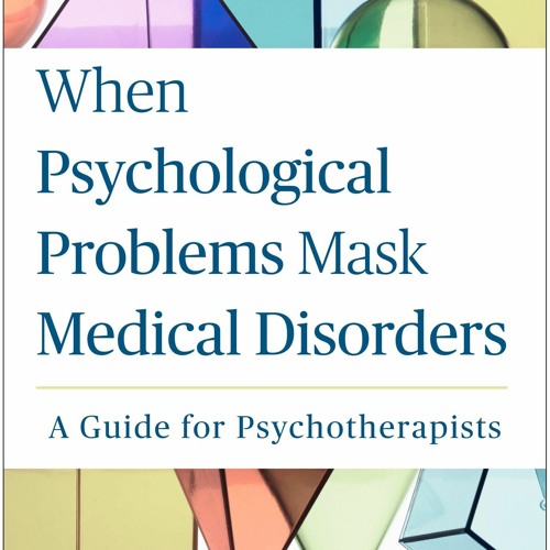 EBOOK When Psychological Problems Mask Medical Disorders: A Guide for Psychother
